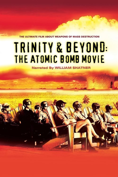 Trinity and Beyond: The Atomic Bomb Movie 1995