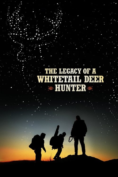 The Legacy of a Whitetail Deer Hunter 2018 |