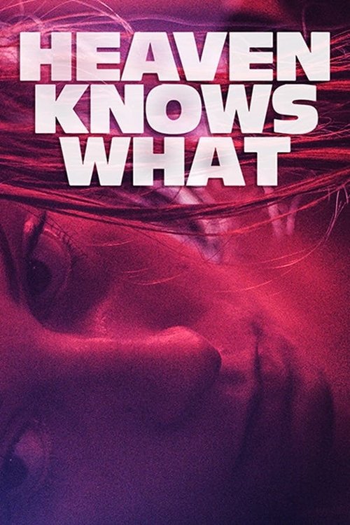 Heaven Knows What 2014
