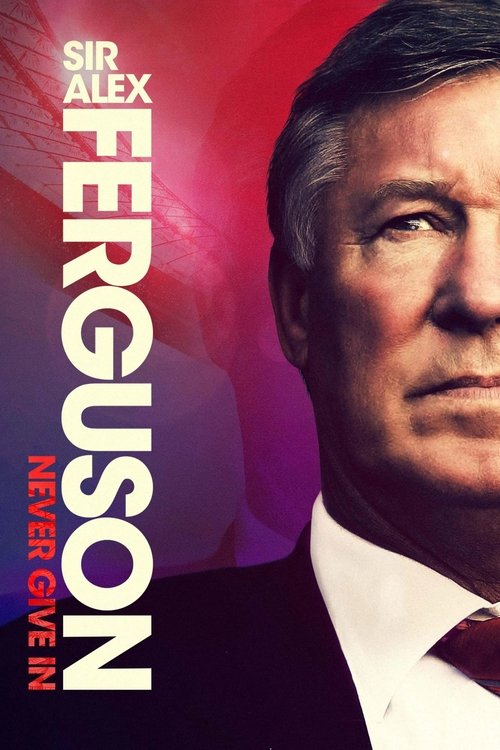 Sir Alex Ferguson: Never Give In 2021